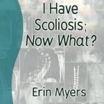 I have Scoliosis; Now What? Book